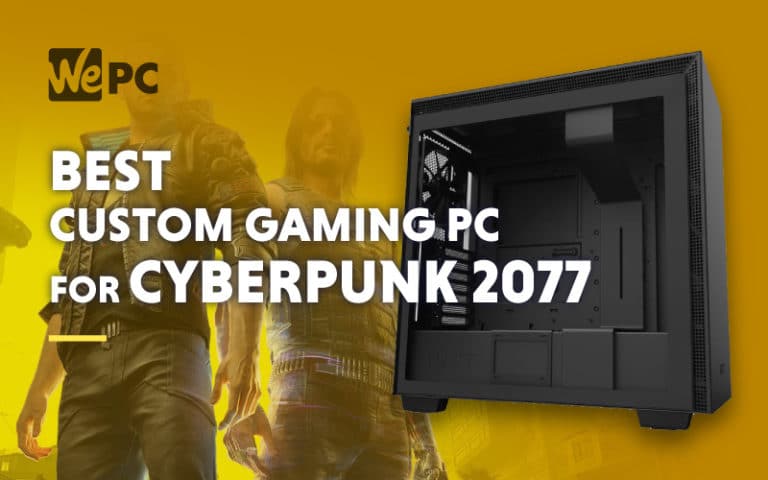 Best gaming PC build for Cyberpunk 2077