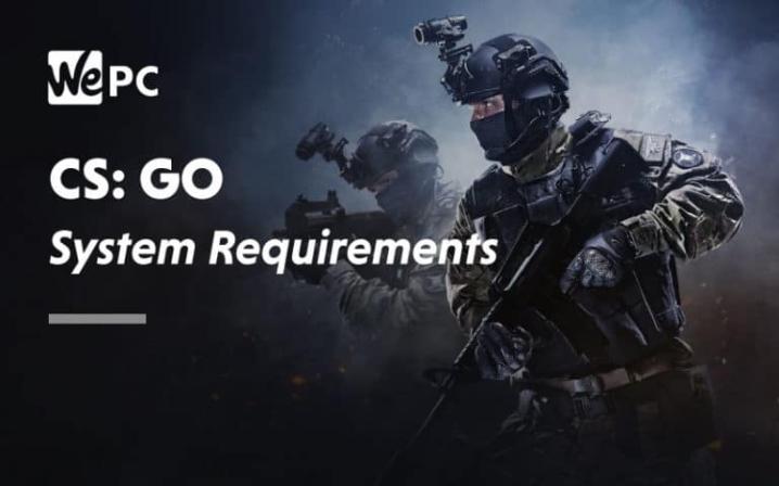 CS:GO system requirements 2023 – minimum and recommended