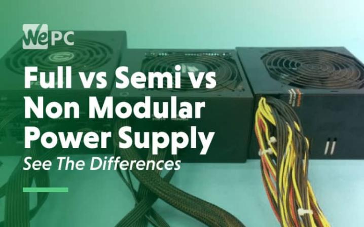 Full vs Semi vs Non Modular Power Supply: See the Differences