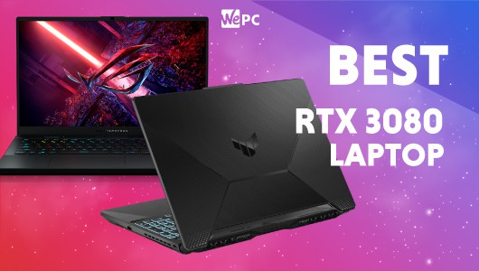 Best RTX 3080 laptop buyer’s guide
